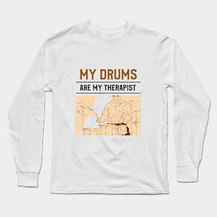 My Drums Are My Therapist Long Sleeve T-Shirt